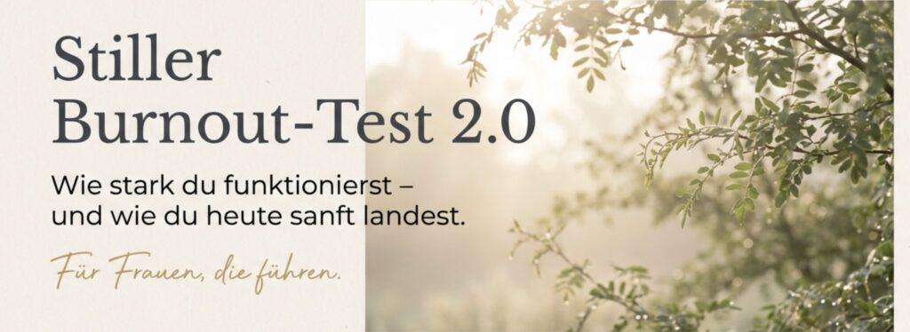 Stiller Burnout Test 2.0 – sanfter Selbsttest bei innerer Erschöpfung trotz Funktionieren
